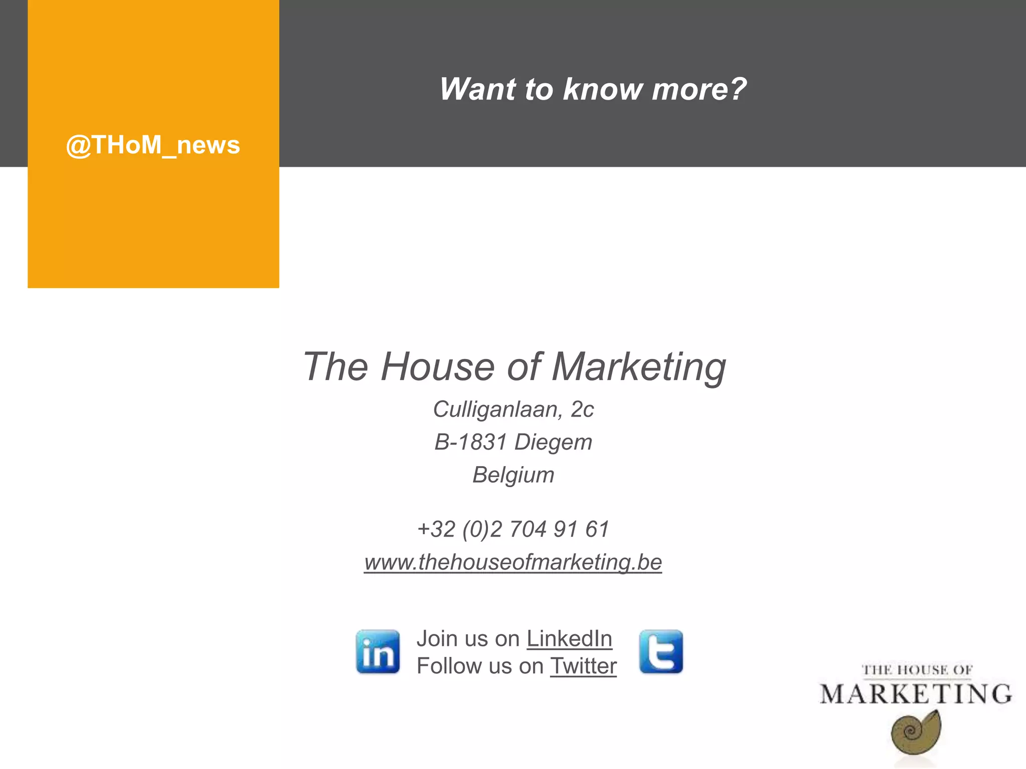Inge Van Israël
Consultant
The House of Marketing
+32 (0)2 704 91 61
www.thehouseofmarketing.be
 