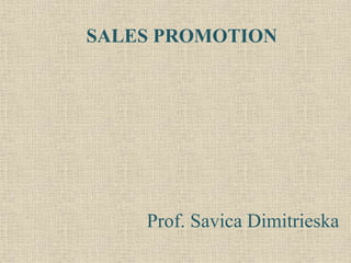 Prof. Savica Dimitrieska
SALES PROMOTION
 