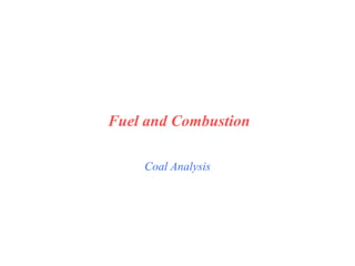 Coal Analysis
Fuel and Combustion
 