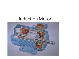 Induction Motors
 