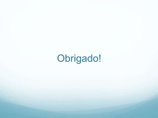 Obrigado!
 