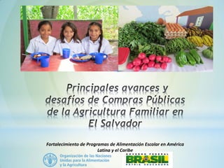 Fortalecimiento de Programas de Alimentación Escolar en América
Latina y el Caribe
 