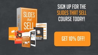 sign up for the
slides that sell
course today!
get 10% OFF!
code: ss-10
 