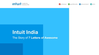 The Story of 7 Letters of Awesome
Intuit India
 