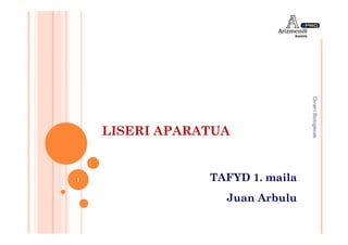 Oinarri Biologikoak
    LISERI APARATUA


1               TAFYD 1. maila
                  Juan Arbulu
 