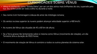 MAIS MISSÕES
• Missão Venus Express
A Venus Express é um satélite otimizado para o estudo
da atmosfera de Vénus, desde a s...