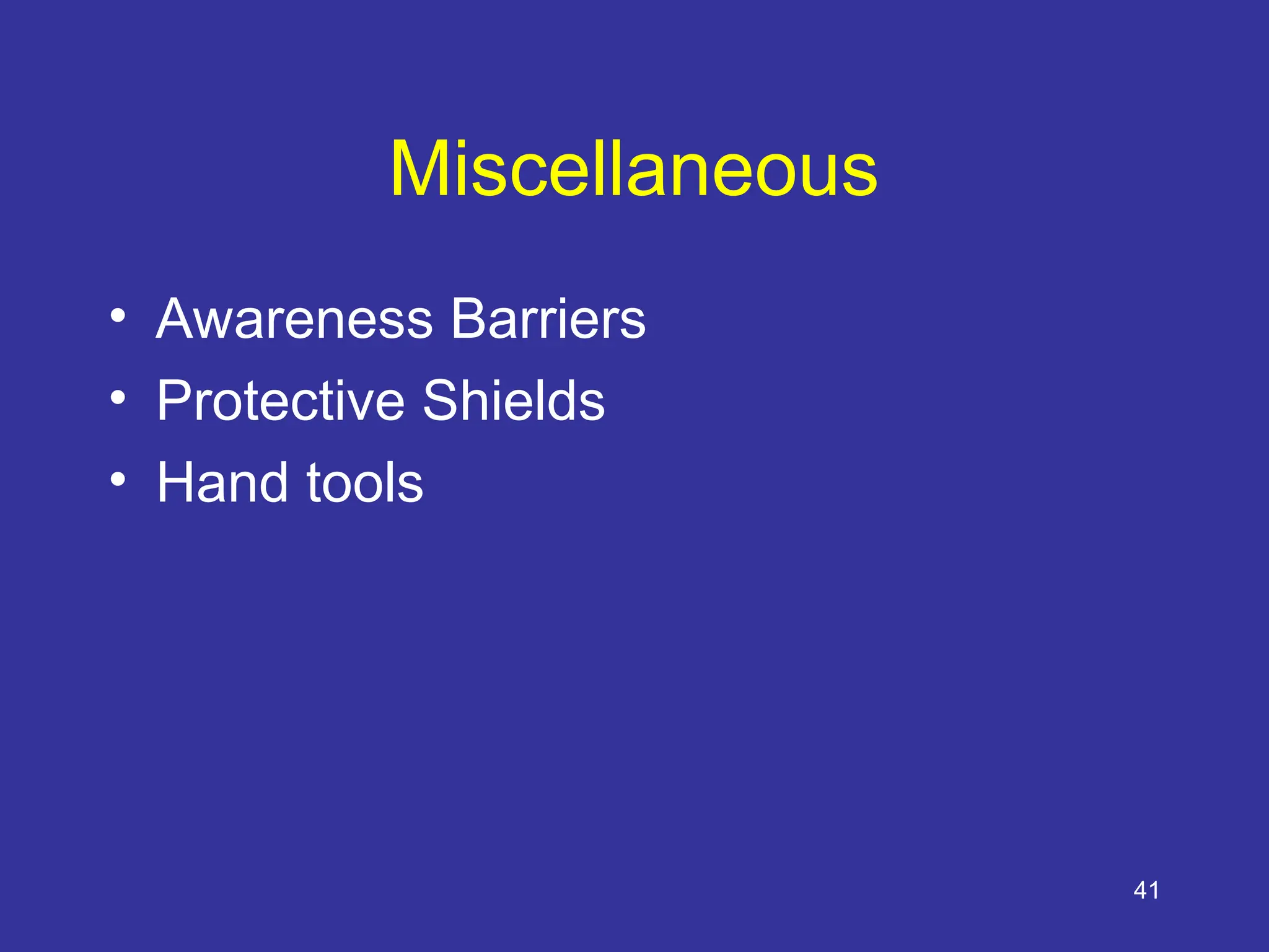 41
Miscellaneous
• Awareness Barriers
• Protective Shields
• Hand tools
 