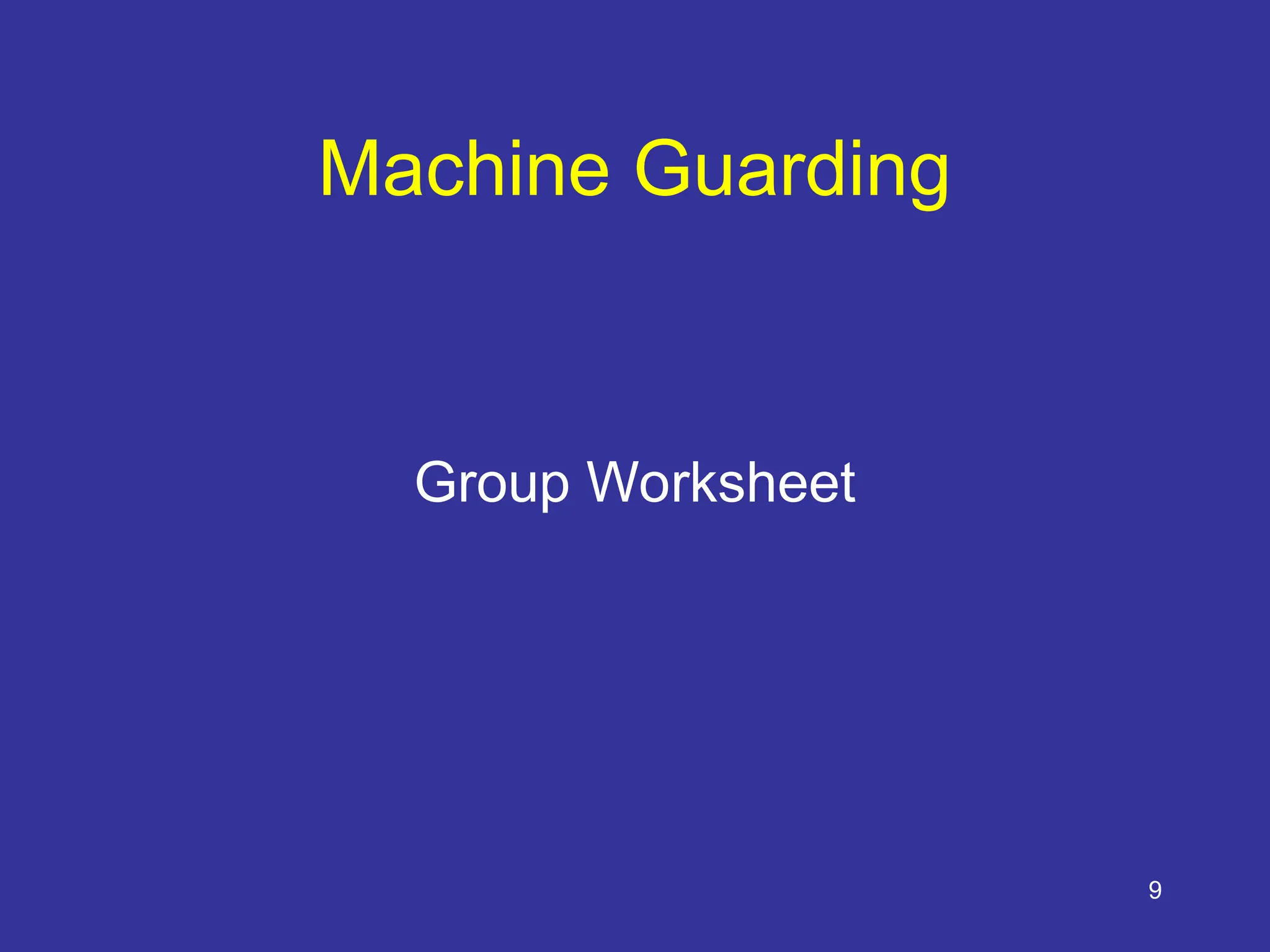 9
Machine Guarding
Group Worksheet
 