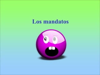 Los mandatos
 