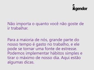 www.agendor.com.br
Defina a sua intenção
 