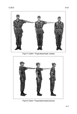 C 22-5                                                 4-13




         Fig 4-7. Cobrir - Tropa desarmada - (testa)




         Fig 4-8. Cobrir - Tropa desarmada (coluna)


                                                       4-7
 