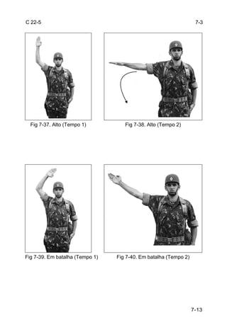 C 22-5                                                             7-3




  Fig 7-37. Alto (Tempo 1)          Fig 7-38. Alto (Tempo 2)




Fig 7-39. Em batalha (Tempo 1)   Fig 7-40. Em batalha (Tempo 2)




                                                                  7-13
 