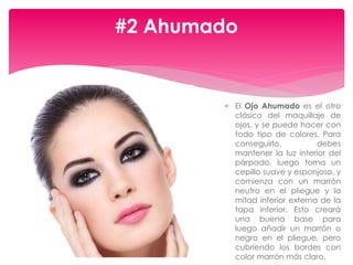  El Ojo Ahumado es el otro
clásico del maquillaje de
ojos, y se puede hacer con
todo tipo de colores. Para
conseguirlo, debes
mantener la luz interior del
párpado, luego toma un
cepillo suave y esponjoso, y
comienza con un marrón
neutro en el pliegue y la
mitad inferior externa de la
tapa inferior. Esto creará
una buena base para
luego añadir un marrón o
negro en el pliegue, pero
cubriendo los bordes con
color marrón más claro.
#2 Ahumado
 