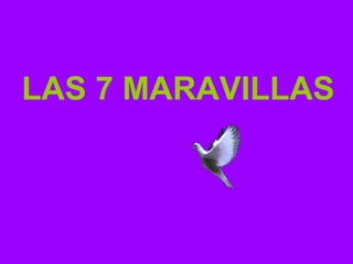 LAS 7 MARAVILLAS   