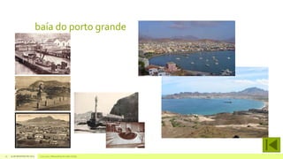 baía do porto grande

16

14 de dezembro de 2013

Concurso 7 Maravilhas de Cabo Verde

 