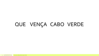 QUE VENÇA CABO VERDE

23

14 de dezembro de 2013

Concurso 7 Maravilhas de Cabo Verde

 