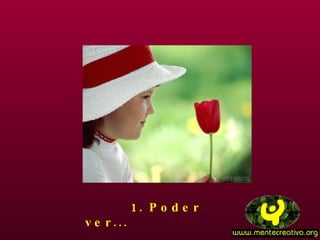 1. Poder ver...