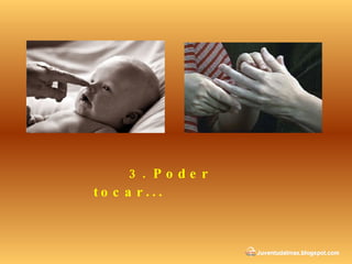 3. Poder tocar ... 