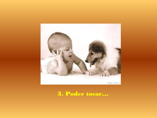 3. Poder tocar...

 