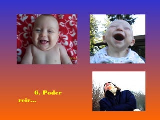 6. Poder 
reir... 
 
