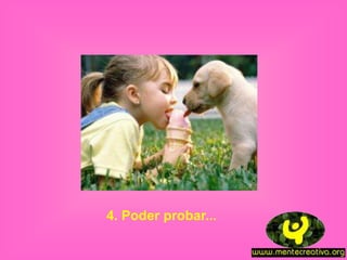 4. Poder probar...
 