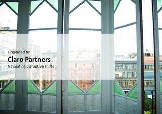 4 |
Organised by
Claro Partners
Navigating disruptive shifts
 