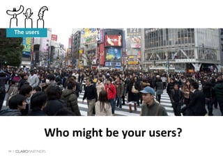 66 |
Who might be your users?
The users
 