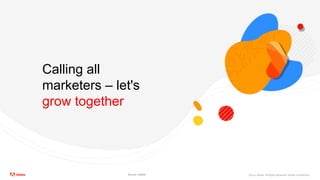 ©2021 Adobe. All Rights Reserved. Adobe Confidential.
Calling all
marketers – let's
grow together
Source: Adobe
 