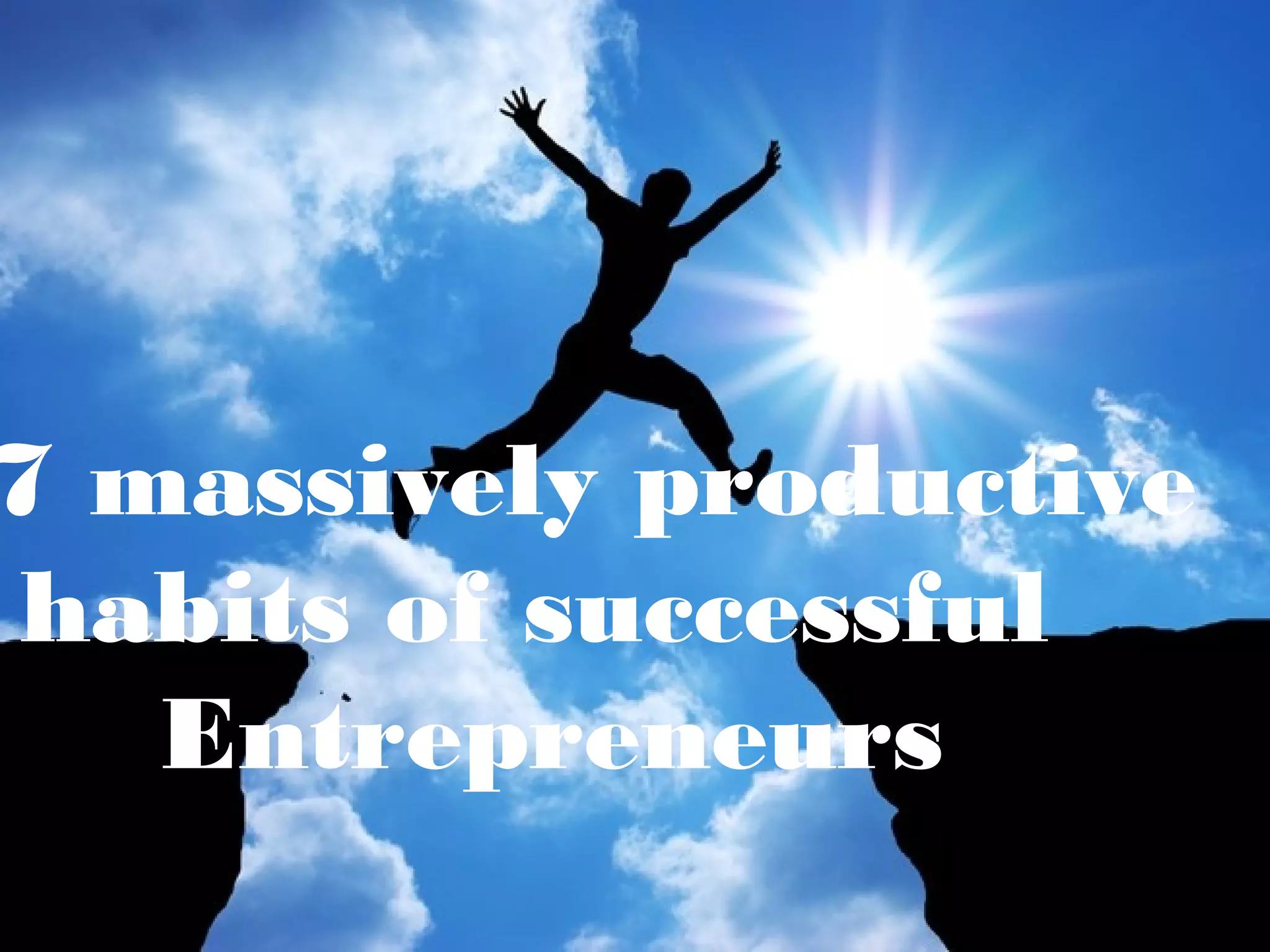 7 massively productive habits of successful entrepreneurs | PPT - Productivity Habits For Entrepreneurs