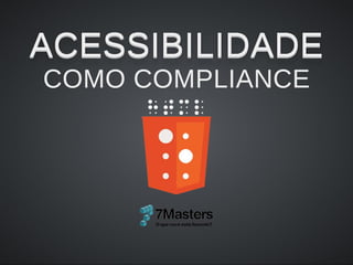 7Masters Acessibilidade Web - iMasters