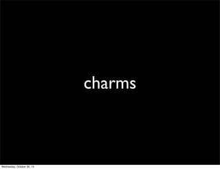 charms

Wednesday, October 30, 13

 