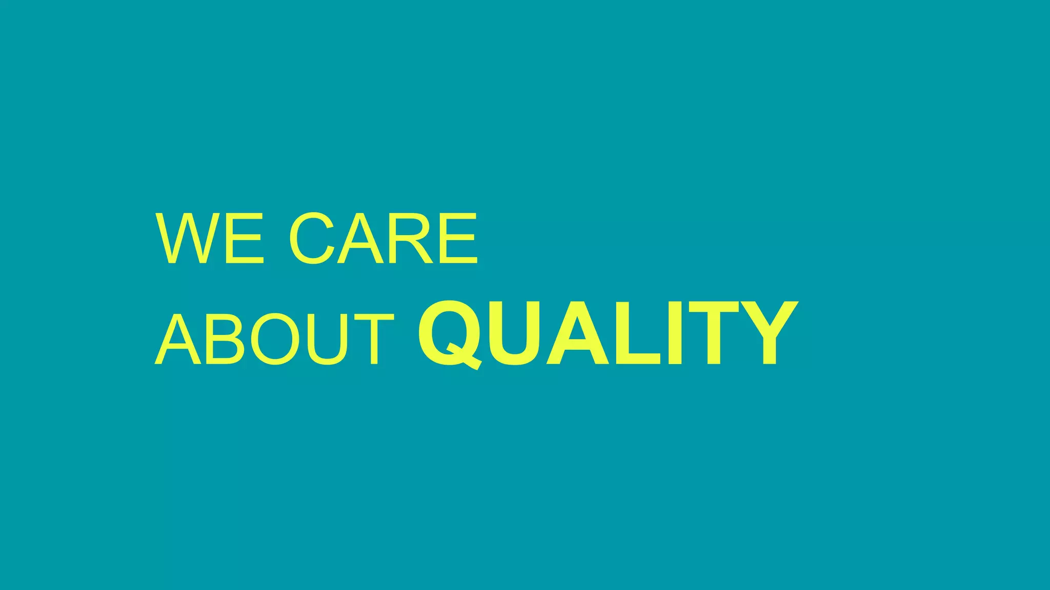 WE CARE ABOUT QUALITY 