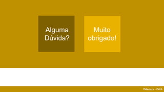 7Masters - PWA
Alguma
Dúvida?
Muito
obrigado!
 