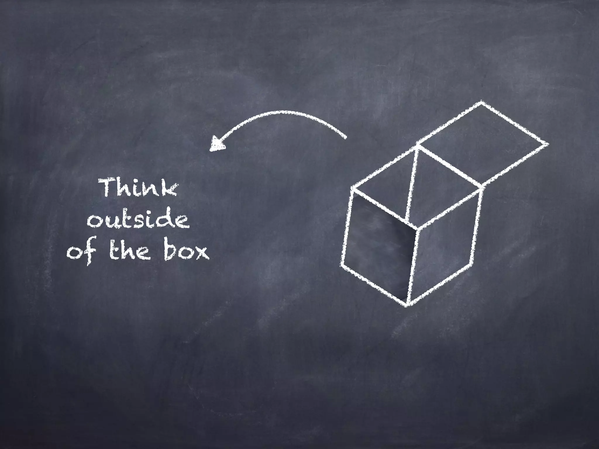 Think
outside
of the box
 