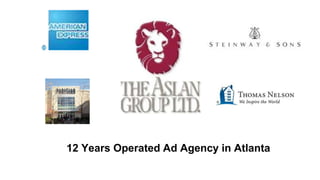 12 Years Operated Ad Agency in Atlanta
 