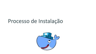 Processo de Instalação
 