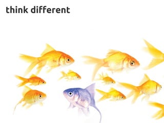 think different
 