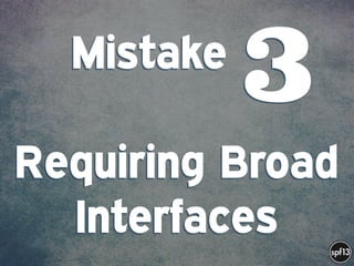 f
e
h
W U
w k
M
w
P n
I
v
ZA
S
U
G
k
C
w
P
U
Mistake . 
 
Requiring Broad
Interfaces
3
 