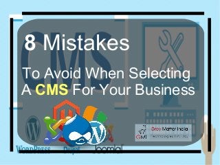 8 Mistakes
To Avoid When Selecting
A CMS For Your Business
 