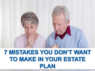 7 Mistakes You Don't Want to Make in Your Estate Plan