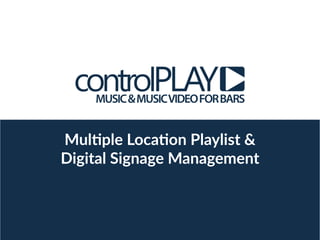 Multiple Location Playlist & 
Digital Signage Management  