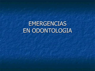 EMERGENCIAS EN ODONTOLOGIA 