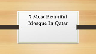 7 Most Beautiful
Mosque In Qatar
 
