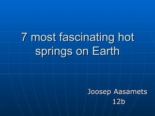 7 most fascinating hot springs on Earth Joosep Aasamets  12b 