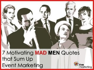 7 Motivating Quotes
that Sum Up
Event Marketing
Image credit: businesslogos.com
 