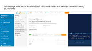 Get Message Store Report Archive-Returns the created report with message data not including
attachments.
 