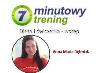 Dieta i ćwiczenia - wstęp


              Anna Maria Dębniak
 