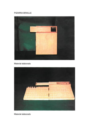 PIZARRA BRAILLE
Material elaborado
Material elaborado
 