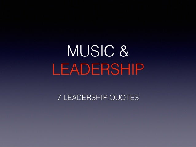 7 Music & Leadership Quotes To Inspire You