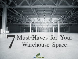 7Must-Haves for Your
Warehouse Space
 